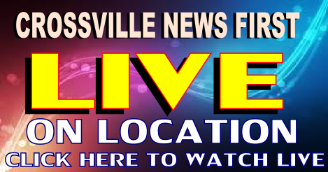 CROSSVILLE NEWS FIRST – LIVE ON LOCATION NOW – CLICK PLAYER TO WATCH ...