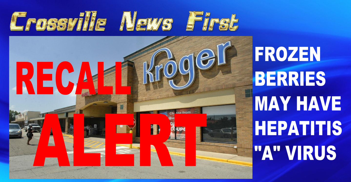 KROGER RECALLS FROZEN BERRIES, HEPATITIS ‘A’ CONTAMINATION POSSIBLE